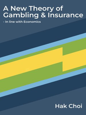 cover image of A New Theory of Gambling & Insurance--In line with Economics